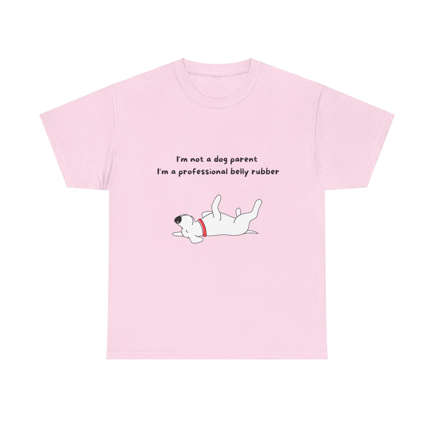 Unisex Heavy Cotton Tee - I'M NOT A DOG PARENT; I'M A PROFESSIONAL BELLY RUBBER