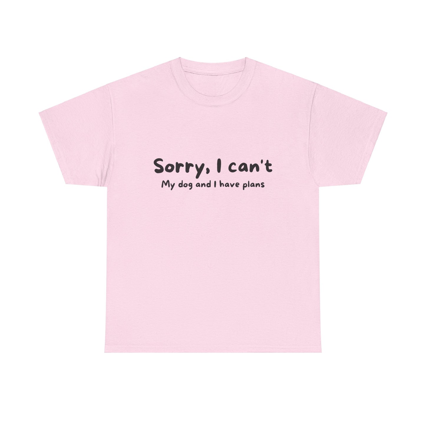 Unisex Heavy Cotton Tee - SORRY I CAN'T GO; MY DOG HAS PLANS