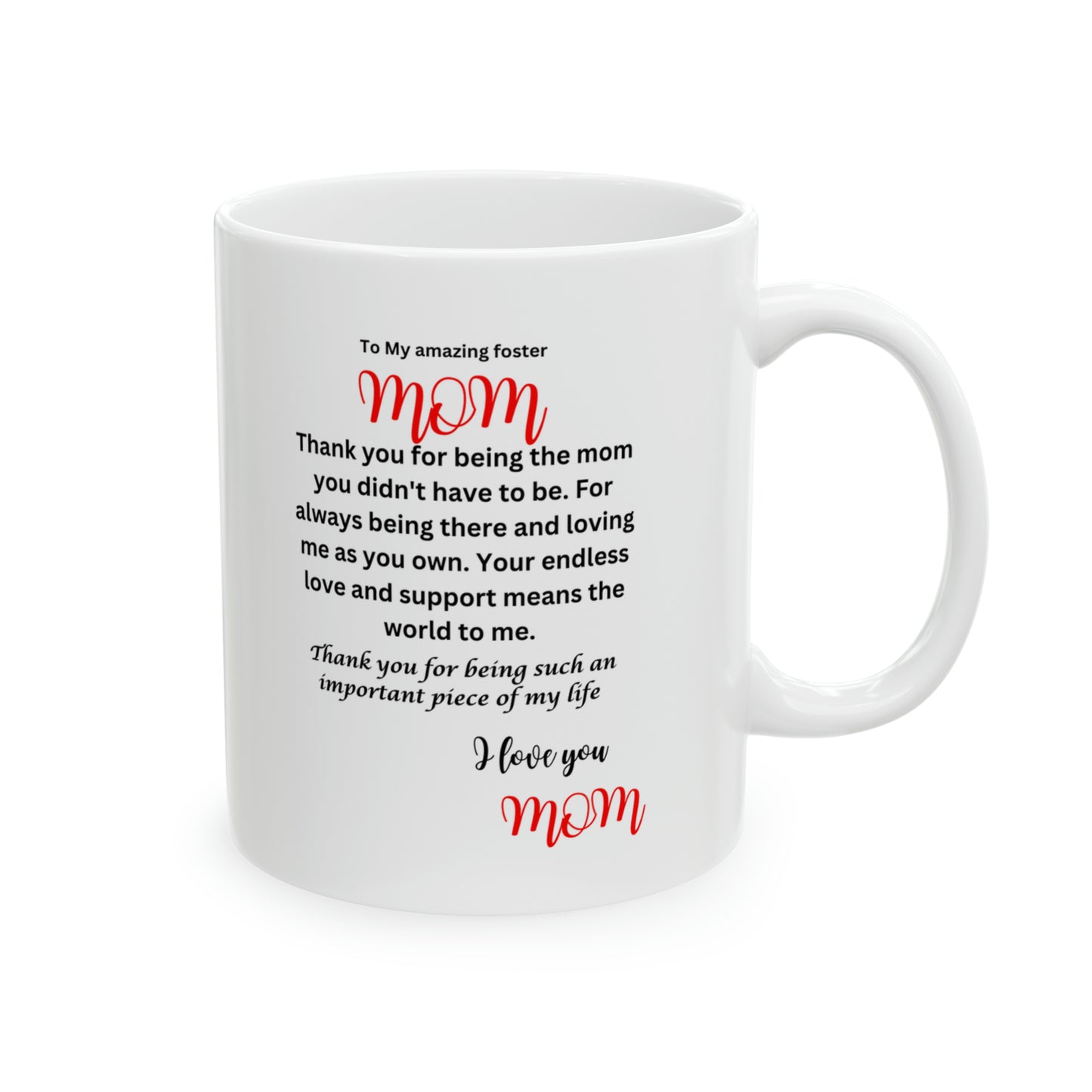 11oz ceramic mug- to my awsome foster mom from son