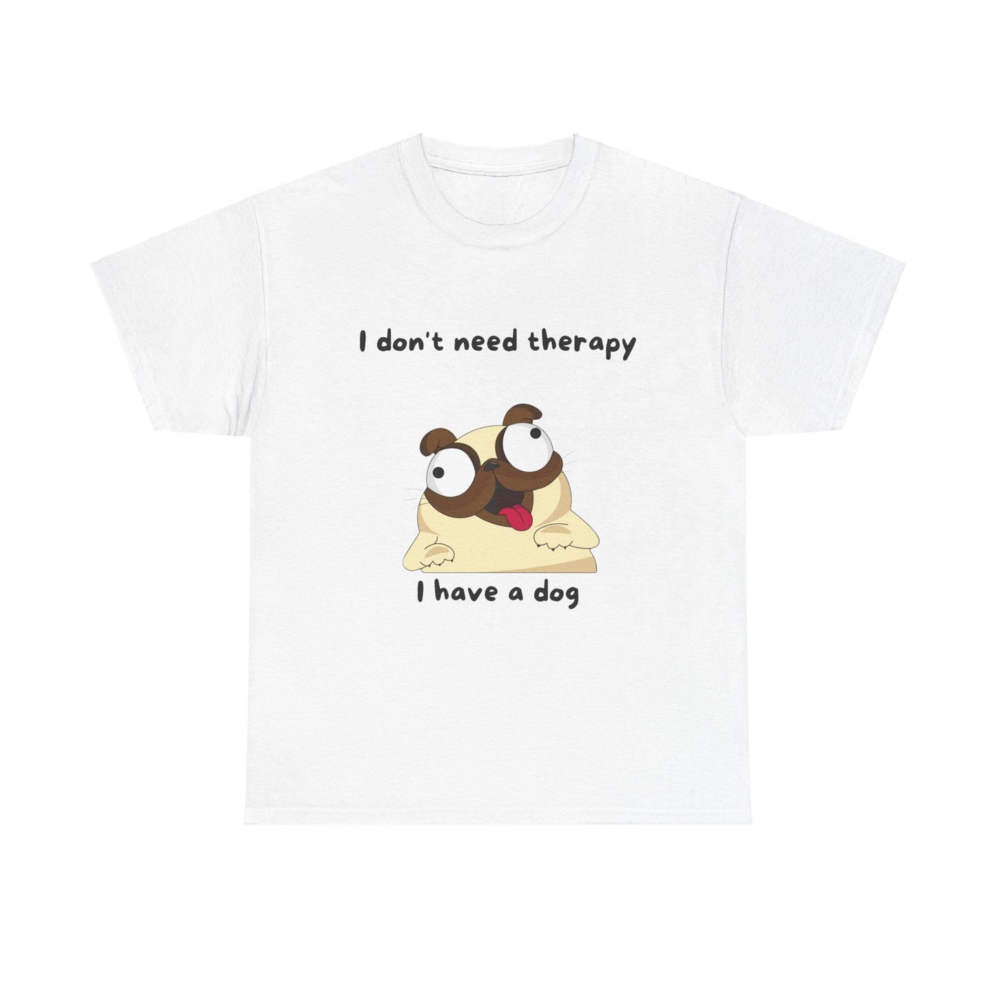 Unisex Heavy Cotton Tee - I DON'T NEED THGERAPY, I HAVE A DOG