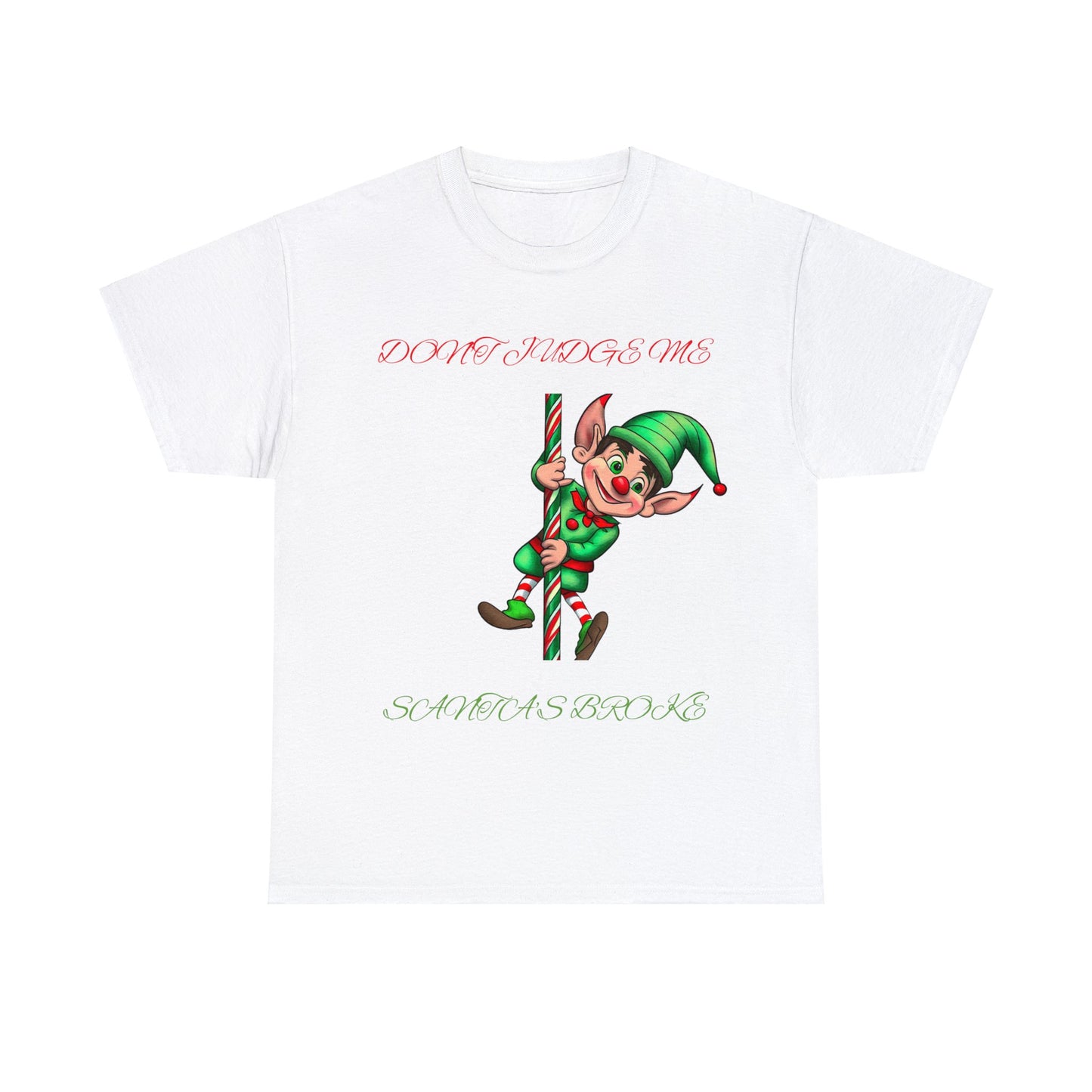 The Unisex Heavy Cotton- Don't Judge Me Elf T-shirt showcases a cartoon elf holding a candy cane, with the playful text "DON'T JUDGE ME" above and "SANTA'S BROKE" below in festive red and green letters. Made from 100% cotton, this classic fit shirt delivers both comfort and humor for the holiday season.