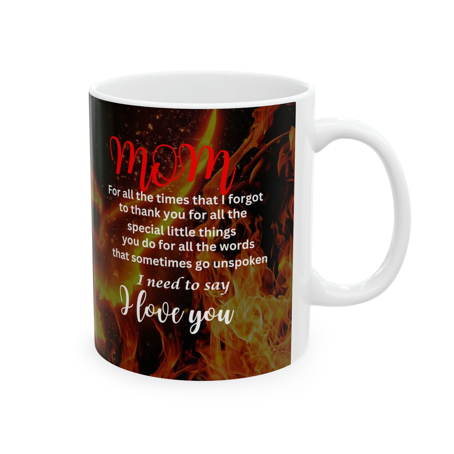 11oz ceramic mug- mom I need to say I love you- phoenix