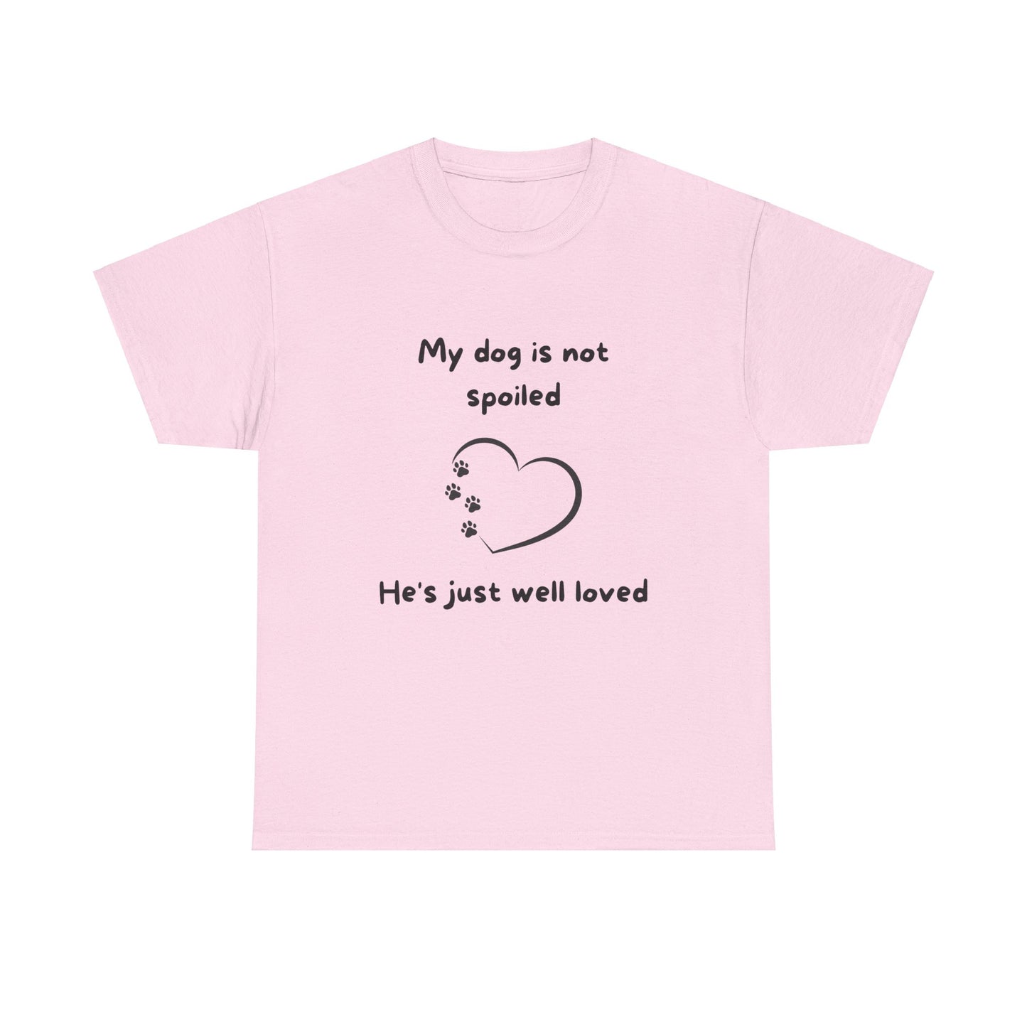 Unisex Heavy Cotton Tee - my dogs not spoild