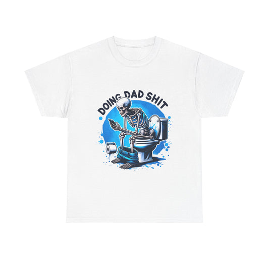 Unisex Heavy Cotton Tee -  DOING DAD SHIT SKELETON