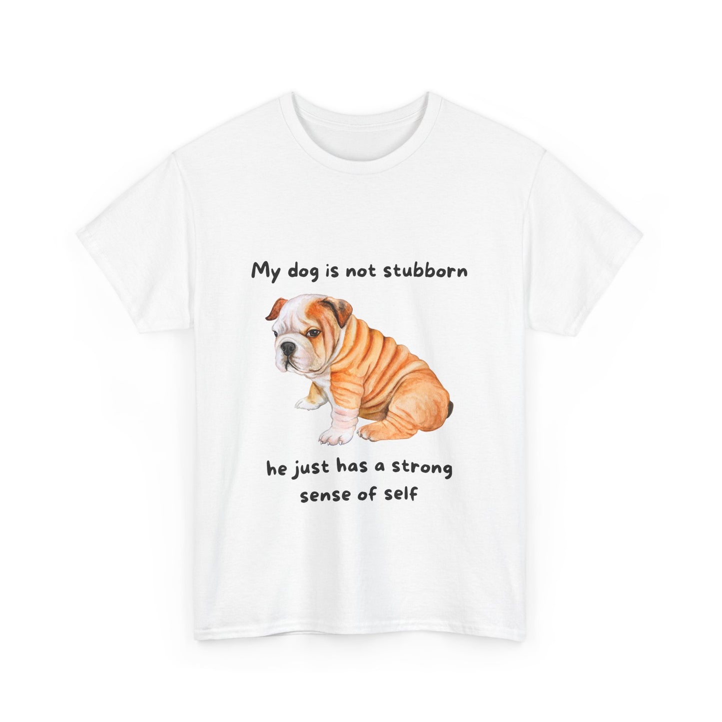 Unisex Heavy Cotton Tee - MY DOGS NOT STUBBORN- BULLDOG