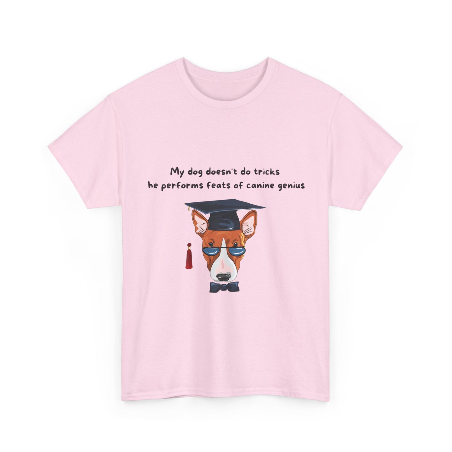 Unisex Heavy Cotton Tee - MY DOG DOESN'T DO TRICKS; HE PERFORMS FEATS OF CANINE GENIUS