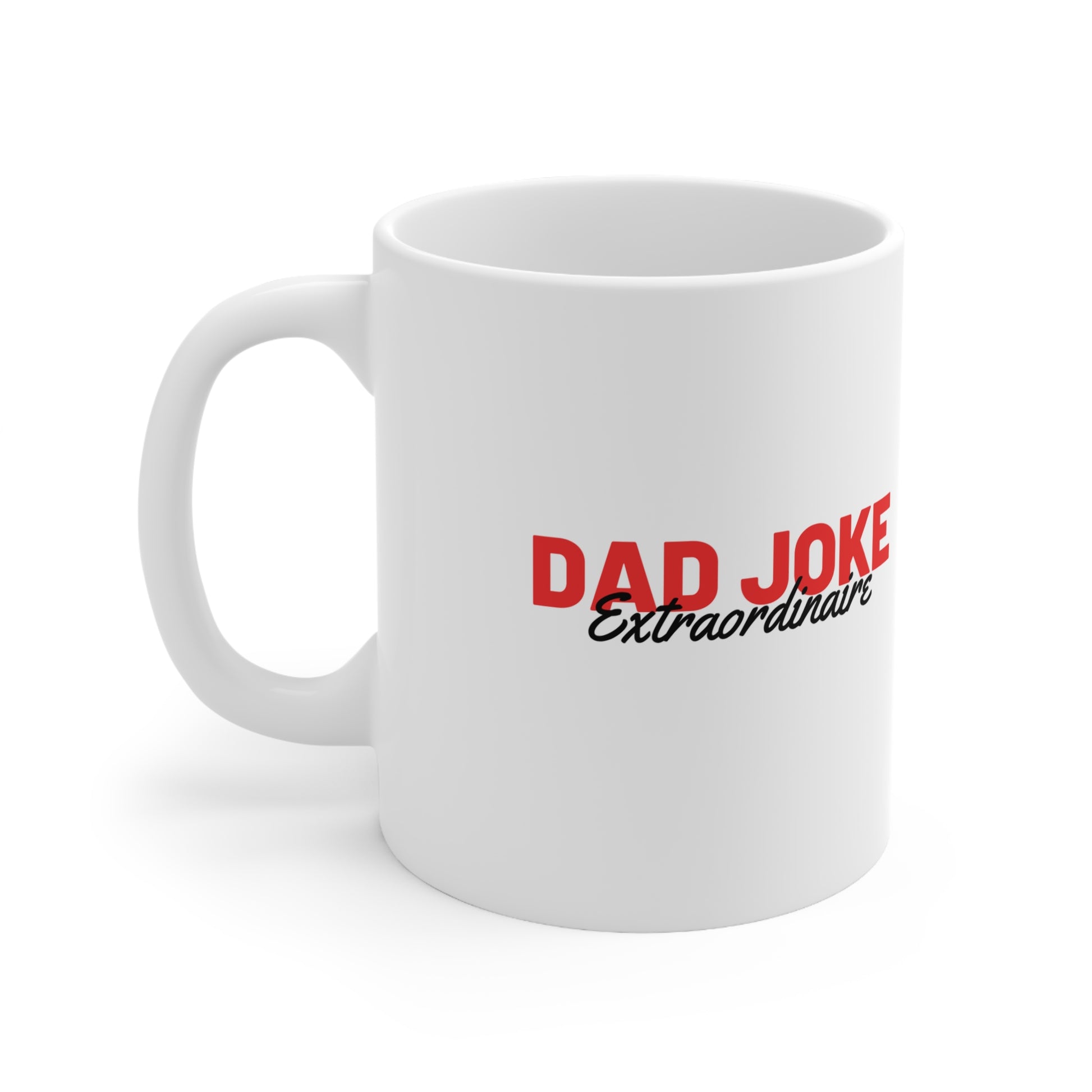 A white 11oz CeramicMug- best dad joke with the words "DAD JOKE Extraordinaire" printed in red and black text, perfect for an amazing dad.