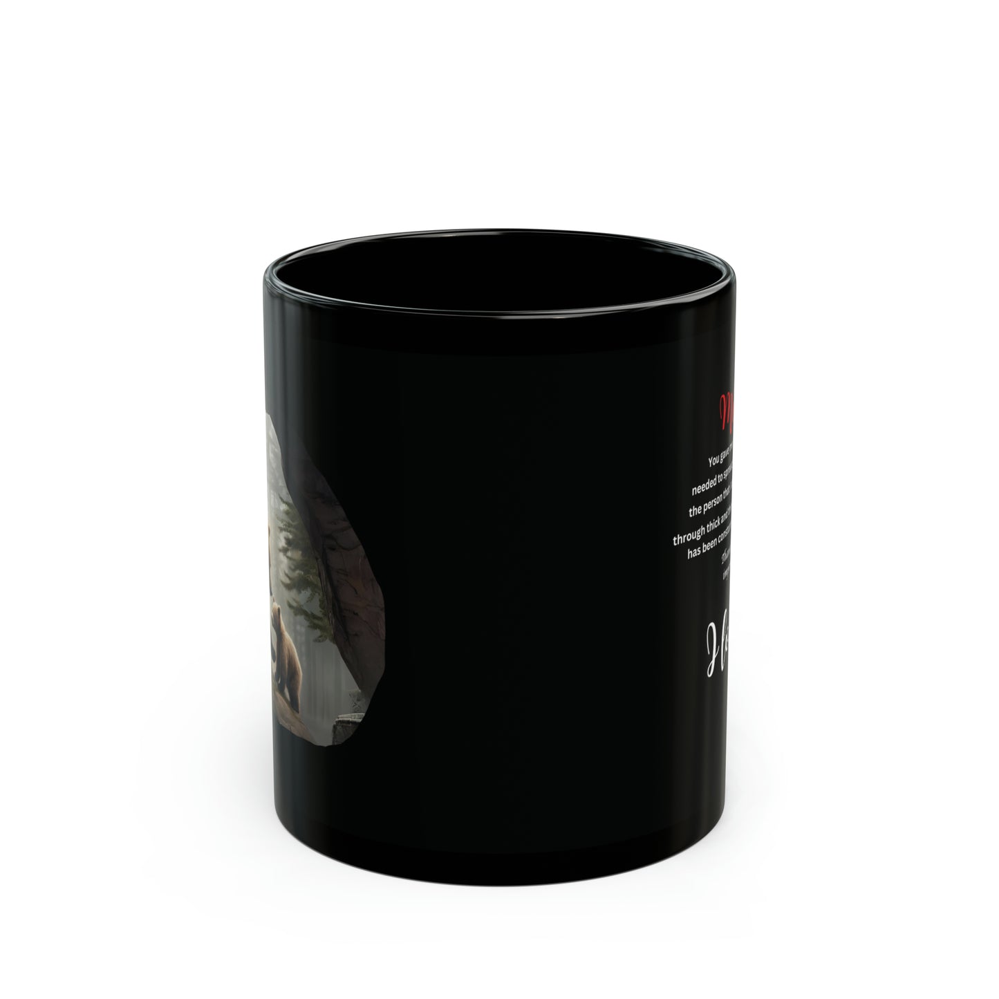 11oz Black Mug- mom you gave me the courage- bear