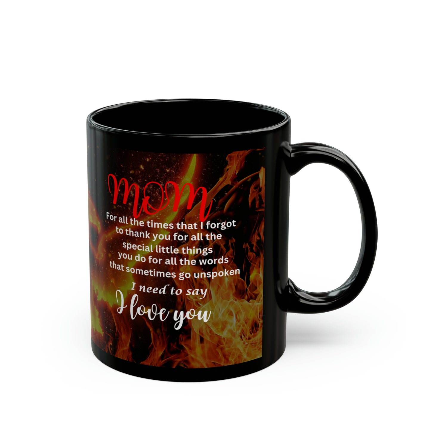 11oz Black Mug- mom I need to say I love you- phoenix