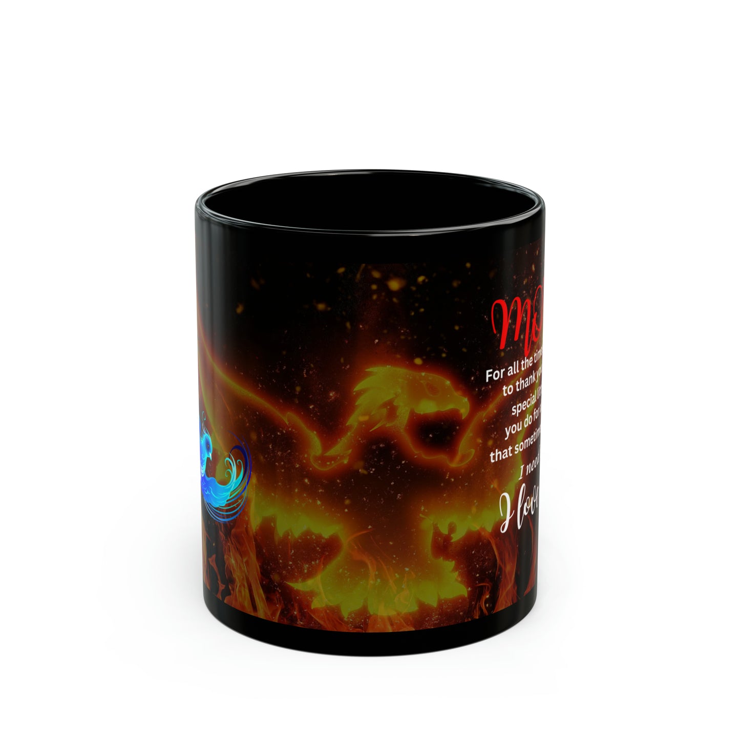 11oz Black Mug- mom I need to say I love you- phoenix