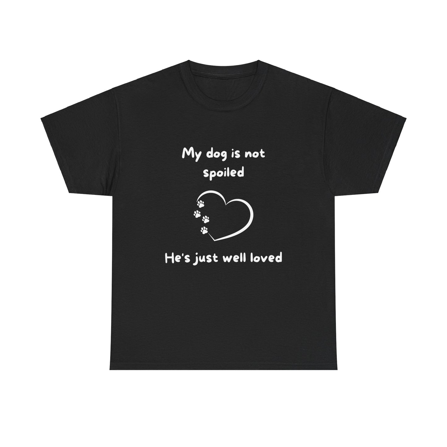 Unisex Heavy Cotton Tee - my dogs not spoild