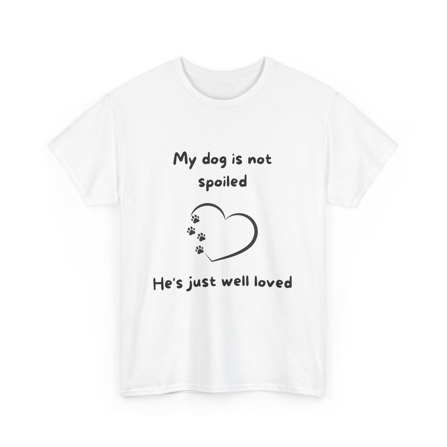 Unisex Heavy Cotton Tee - my dogs not spoild