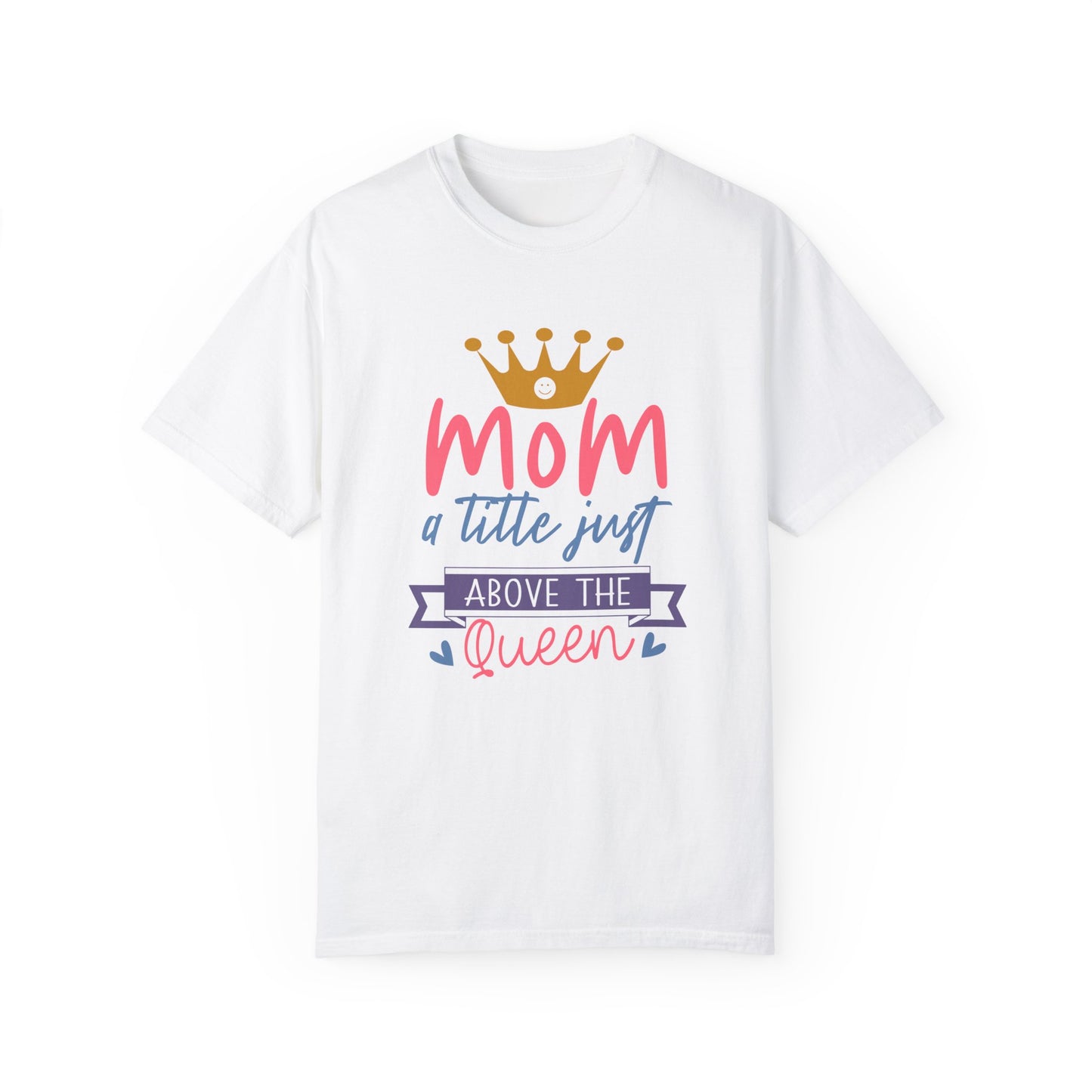 This Stylish Comfort Unisex Comfort Colors 1717 Garment-Dyed T-Shirt, titled "Mom Just a Little Above Queen," showcases a graphic with a crown and playful text in pink, gold, and purple hues. Made from soft ring-spun cotton, it’s ideal for expressing appreciation while experiencing supreme comfort.