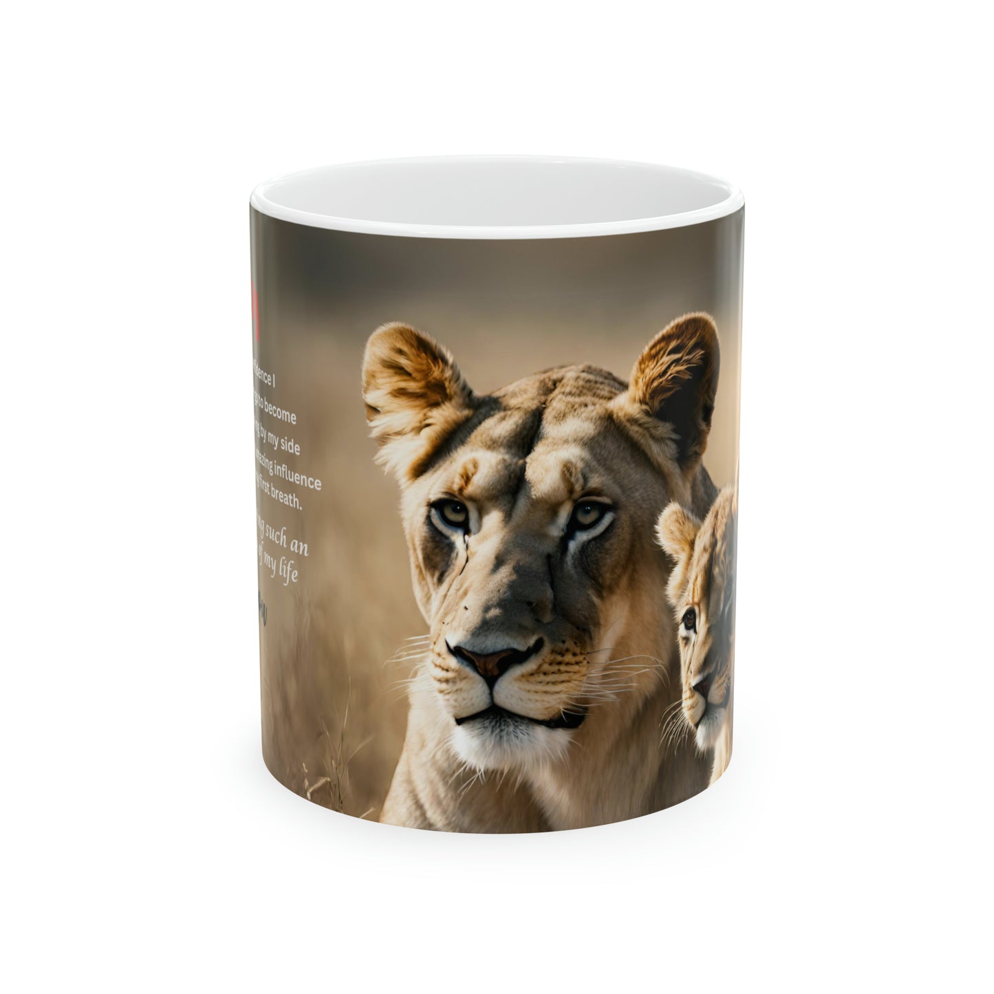 11oz ceramic mug- mom you gave me the courage- lion