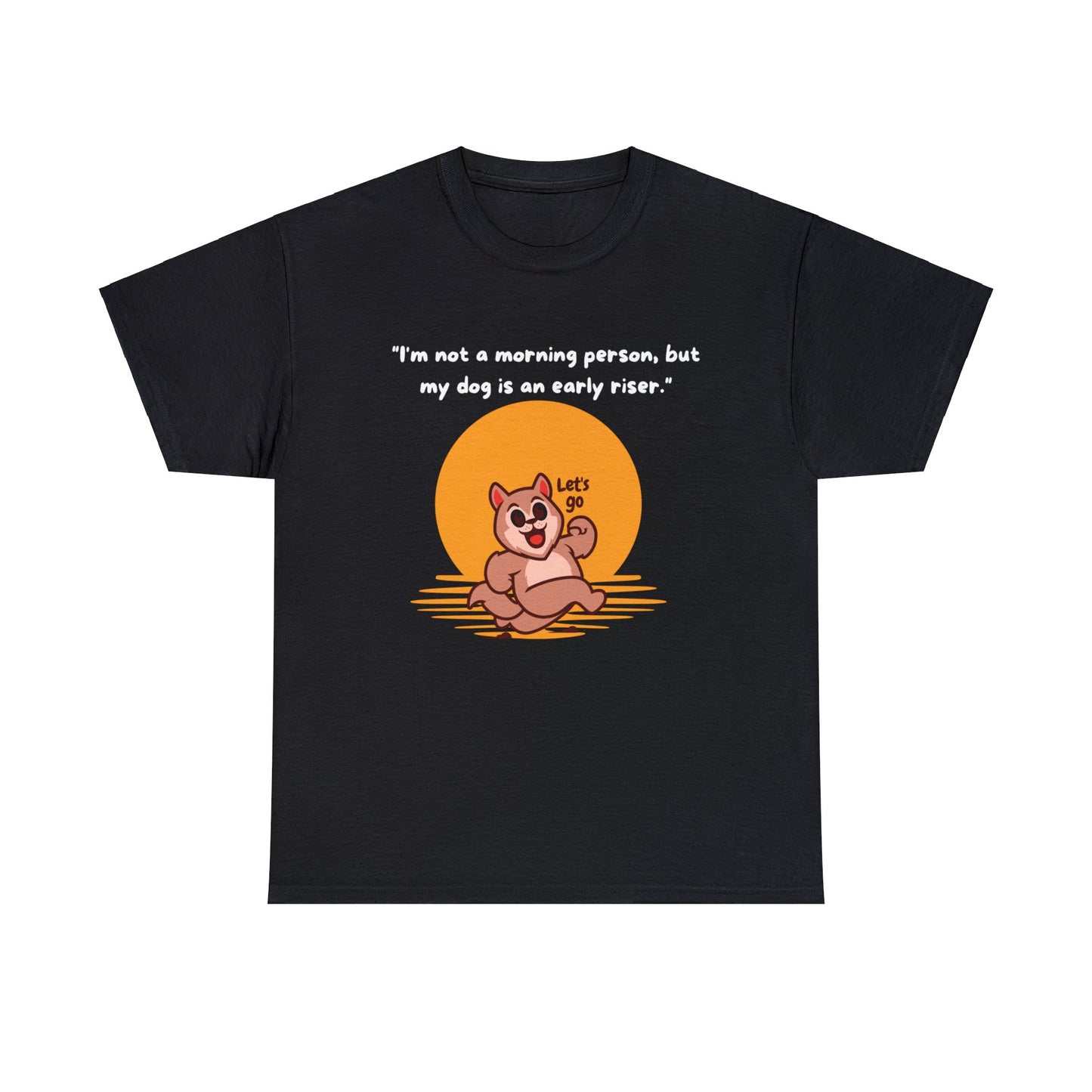 Classic fit black unisex heavy cotton tee crafted from 100% sustainable cotton, showcasing a cartoon dog in front of an orange sun with the text, "I'm not a morning person; but my dog is an early riser.