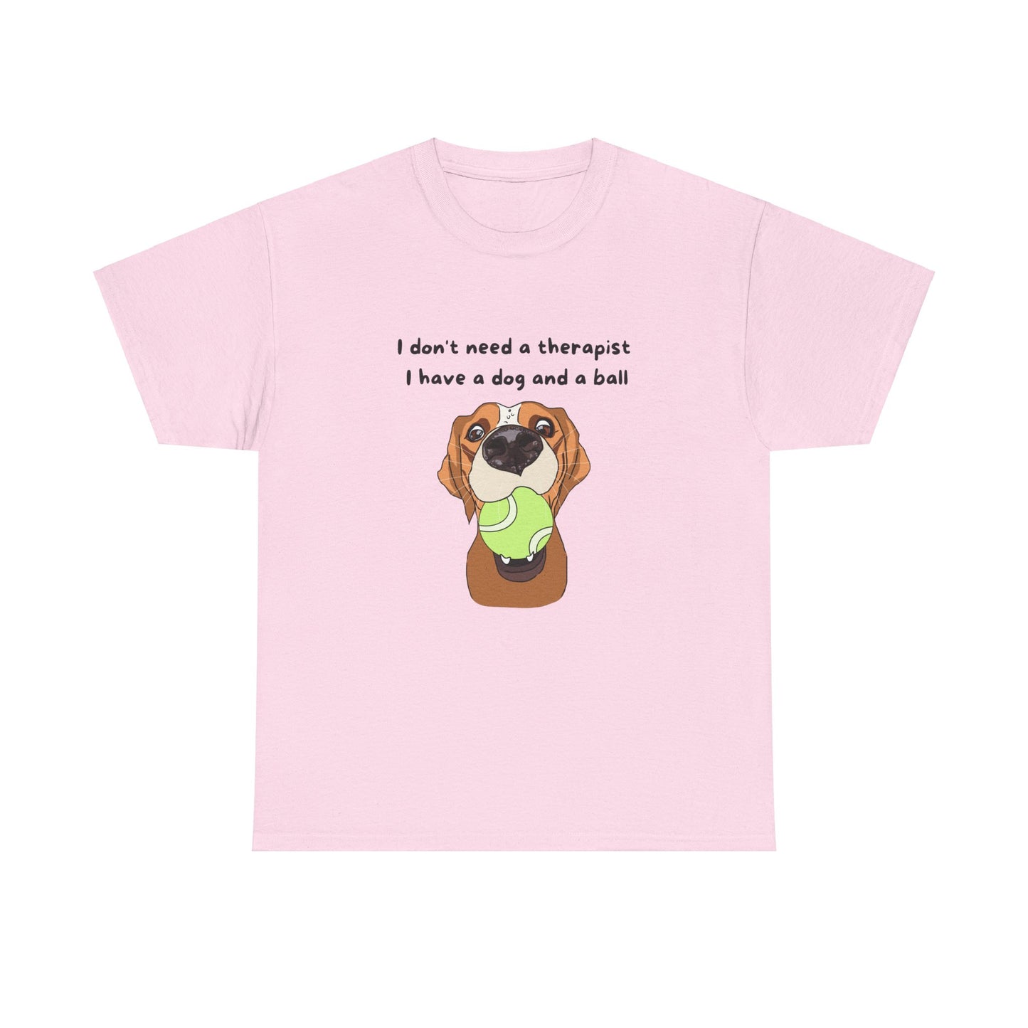 Unisex Heavy Cotton Tee - I DON'T NEED A THERAPIST; I HAVE A DOG AND A BALL