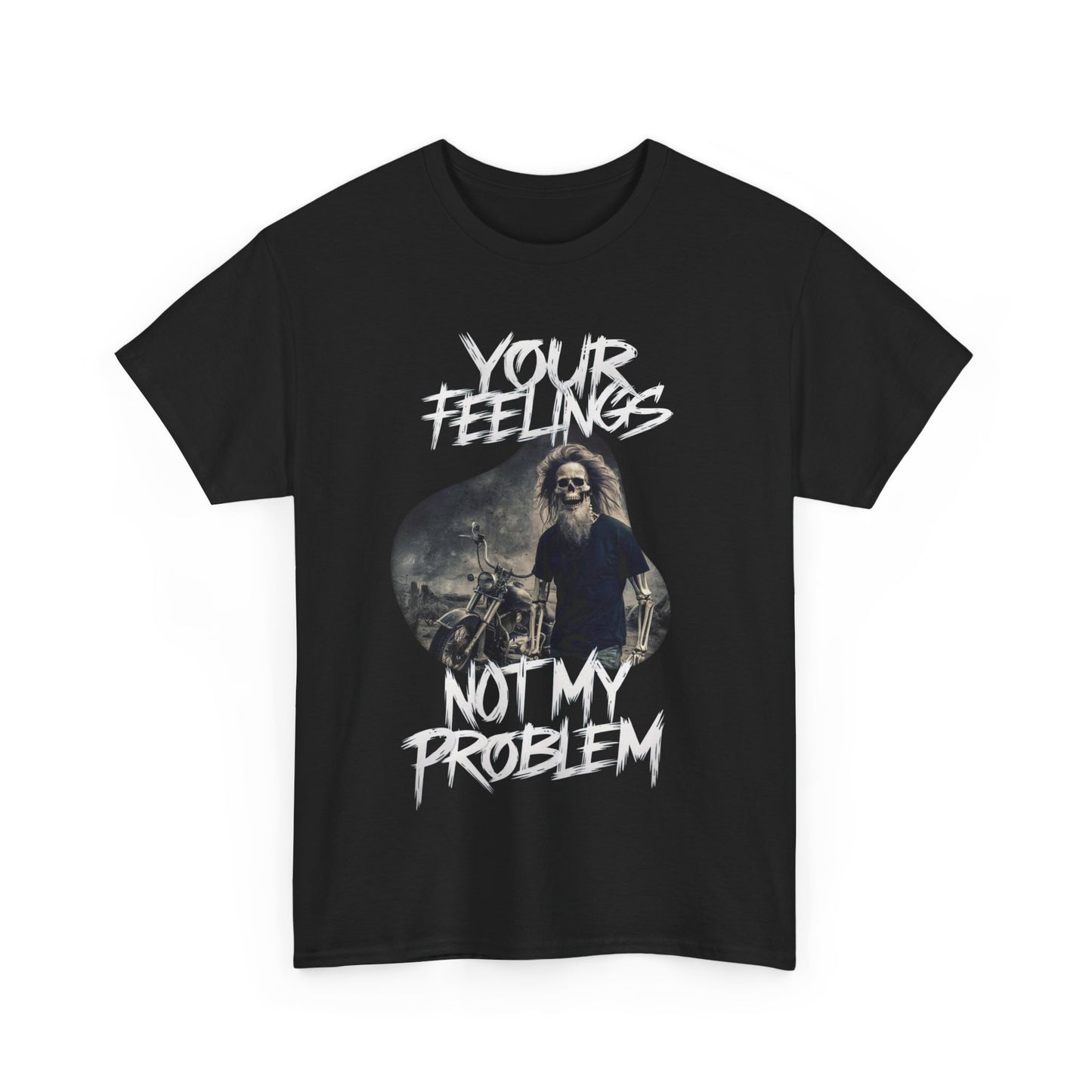 Unisex Heavy Cotton Tee -  YOUR FEELINGS NOT MY PROBLEM MOTORCYCLE