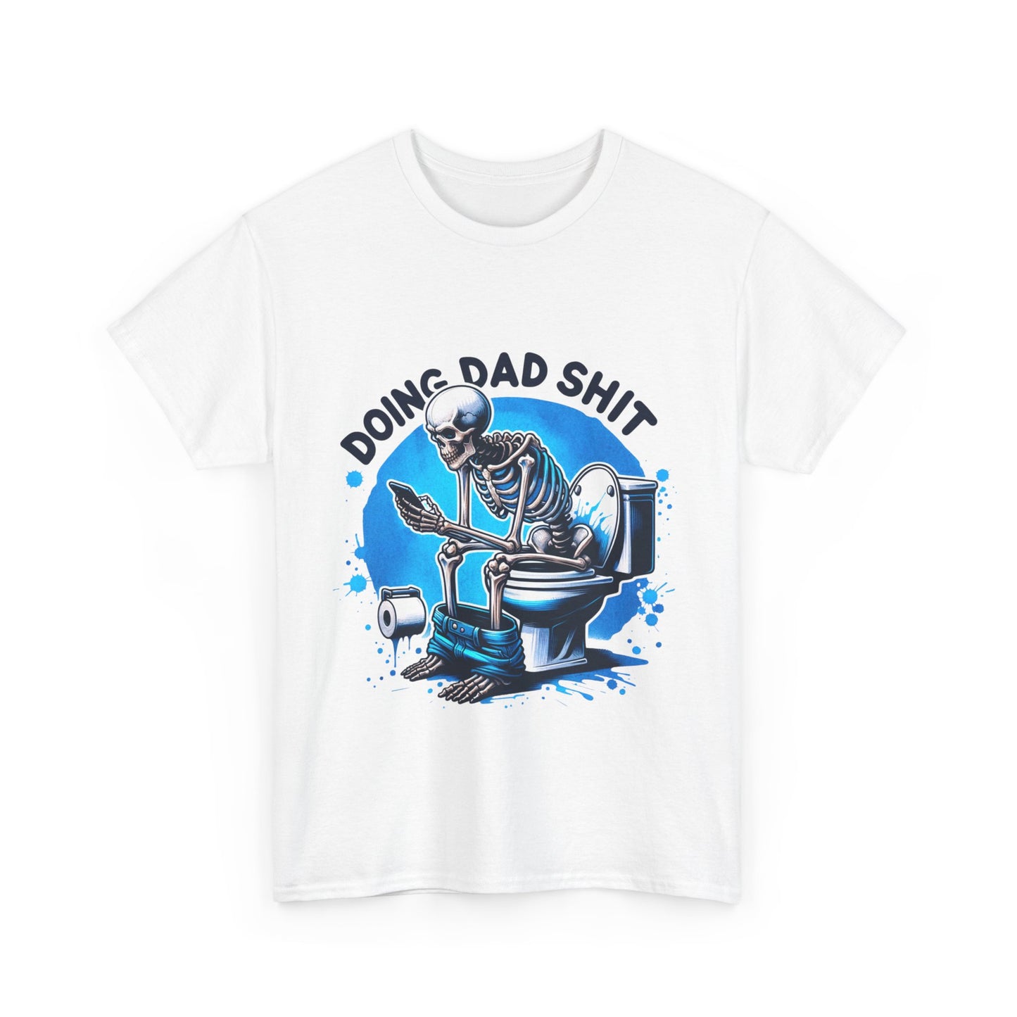 Unisex Heavy Cotton Tee -  DOING DAD SHIT SKELETON