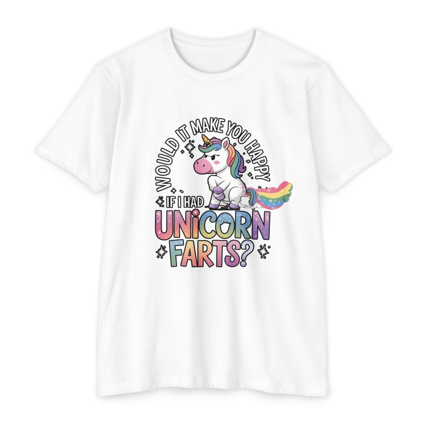 White Unicorn Farting Rainbow T-shirt featuring a unique design with a cartoon unicorn and text that reads, "Would it make you happy if I had unicorn farts?" This quirky T-shirt showcases text in various vibrant colors and styles.