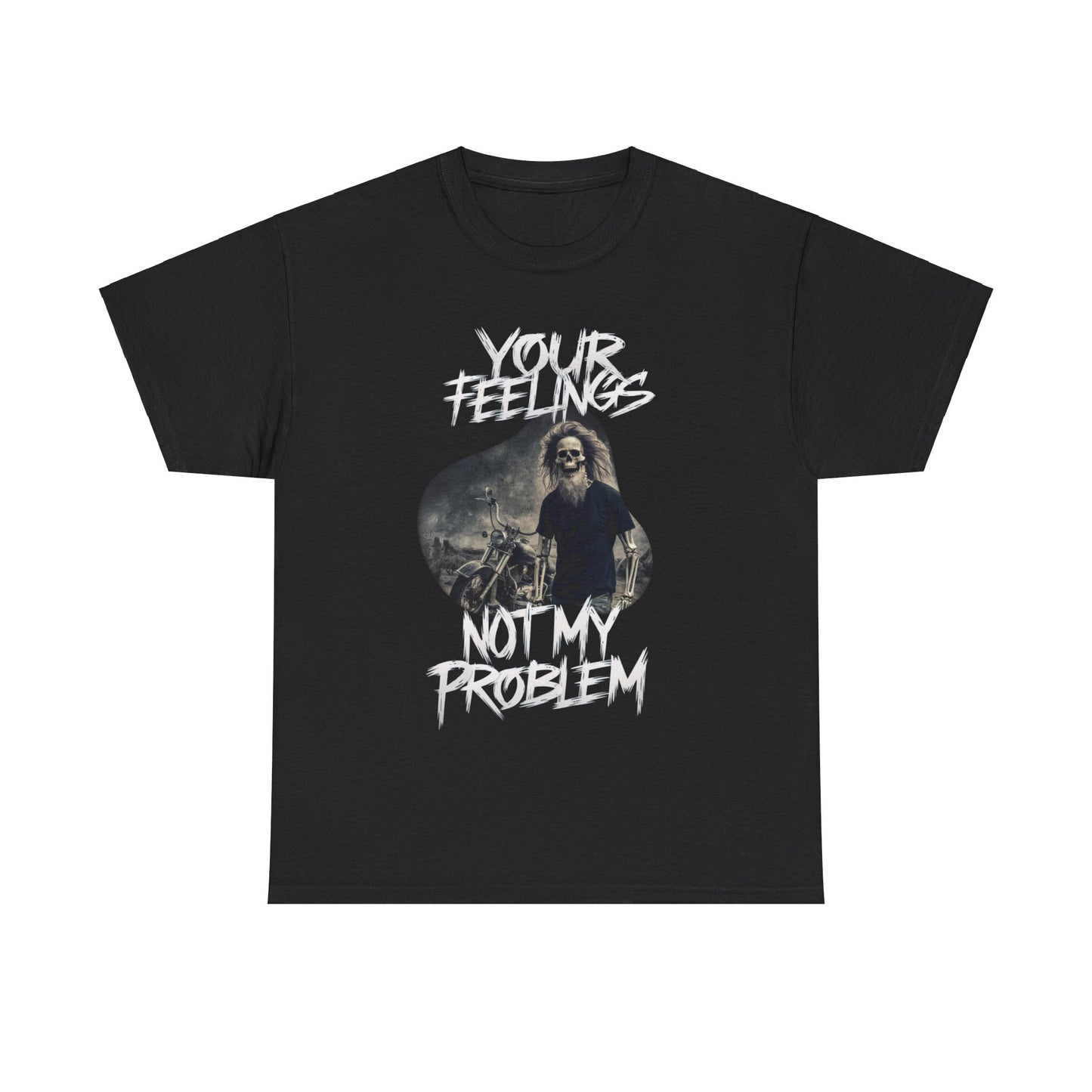 Unisex Heavy Cotton Tee -  YOUR FEELINGS NOT MY PROBLEM MOTORCYCLE