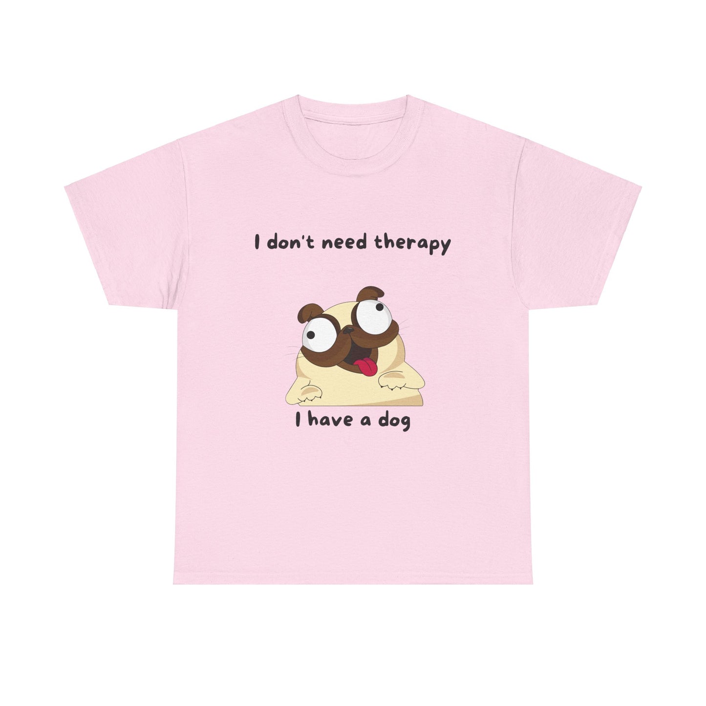 Unisex Heavy Cotton Tee - I DON'T NEED THGERAPY, I HAVE A DOG