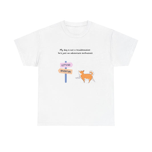 Unisex Heavy Cotton Tee - MY DOG IS NOT A TROUBLEMAKER; HE'S JUST AN ADVENTURE ENTHUSIAT2