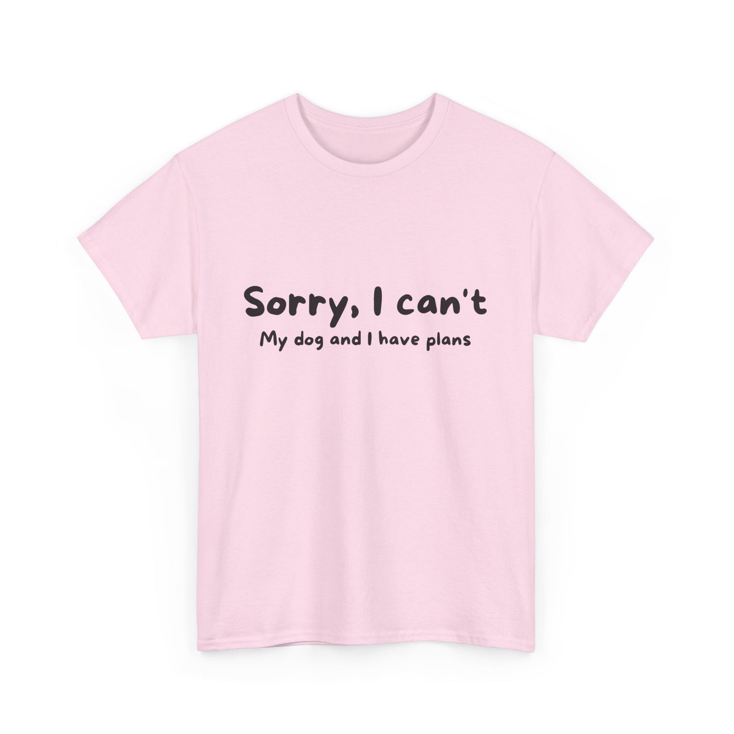 Unisex Heavy Cotton Tee - SORRY I CAN'T GO; MY DOG HAS PLANS