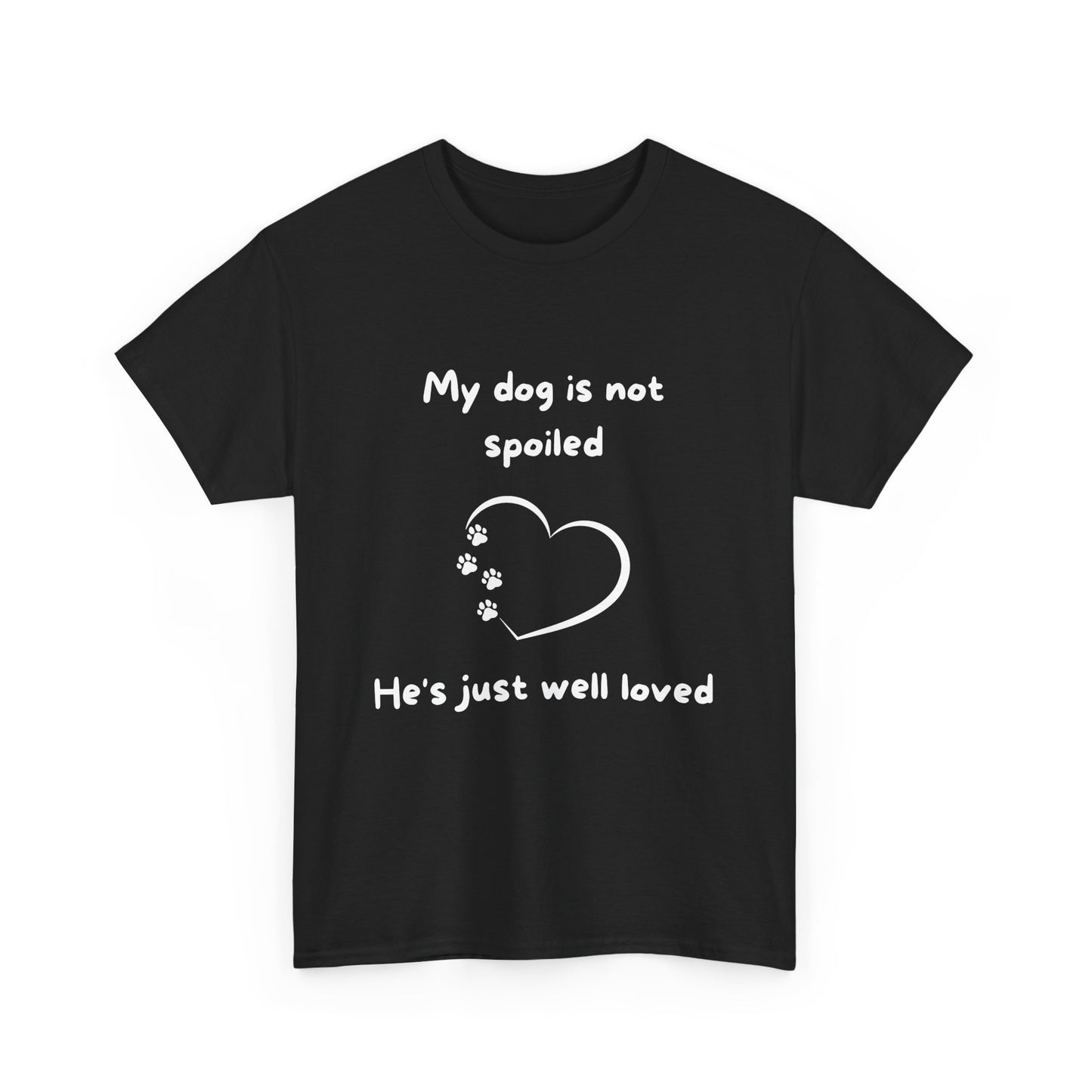 Unisex Heavy Cotton Tee - my dogs not spoild