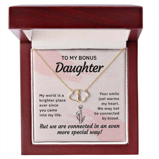 To my bonus daughter-My world is a brighter place Everlasting Lovewith luxury box & MC