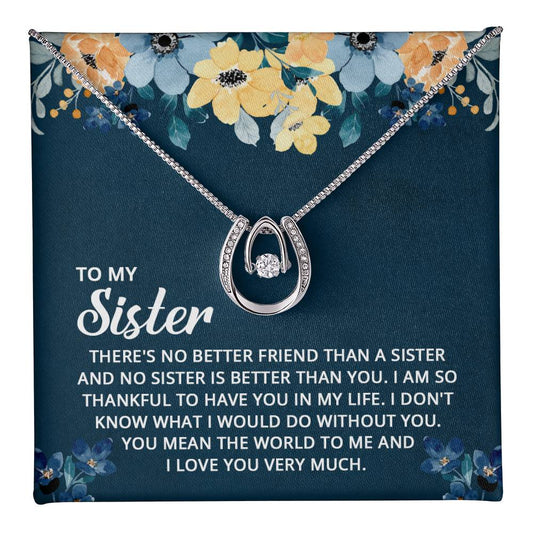 To My Sister - I don't know what I would do without you Lucky  love necklace