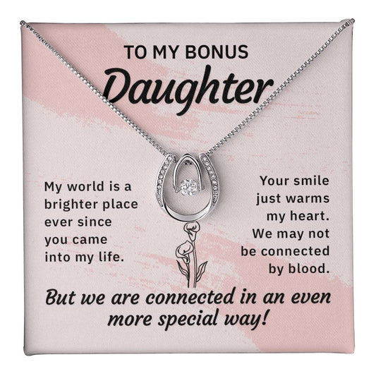 To my bonus daughter-My world is a brighter place Lucky  love necklace