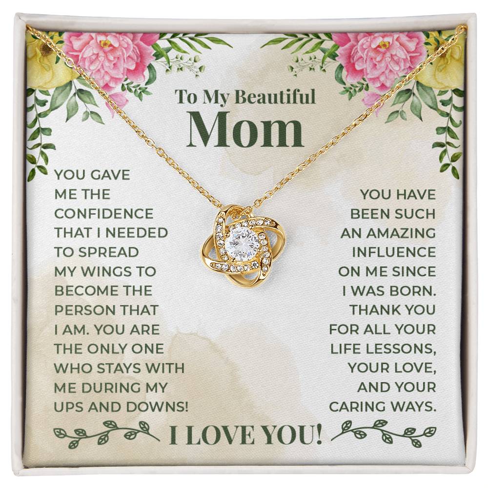 To My Beautiful Mom - You have been such an amazing influence on me since I was born Love Knot necklace