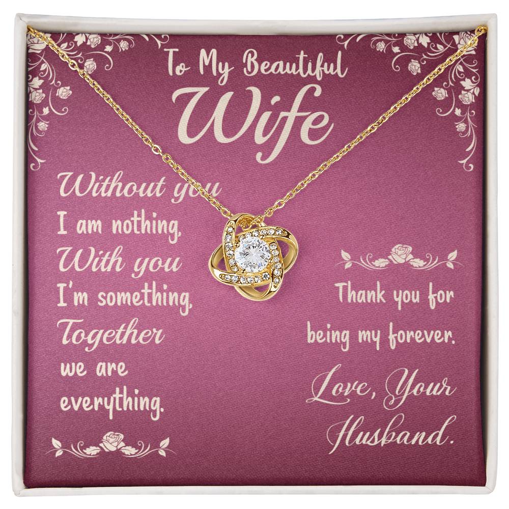 To My Beautiful Wife- Without you I am nothing Love Knot necklace