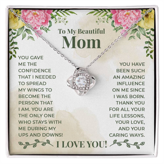 To My Beautiful Mom - You have been such an amazing influence on me since I was born Love Knot necklace