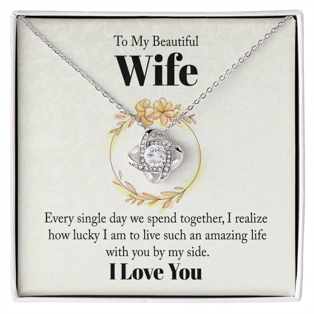 To my beautiful wife - every single day we spend together Love Knot necklace