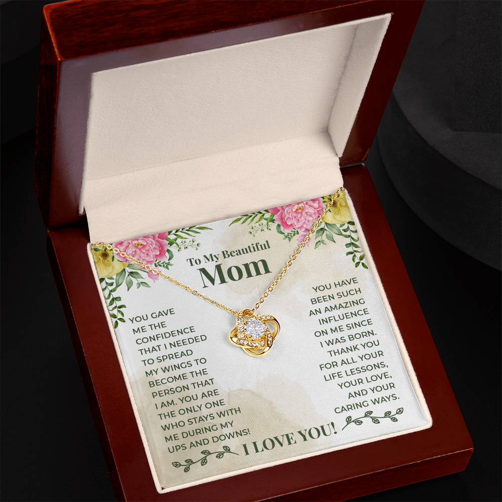 To My Beautiful Mom - You have been such an amazing influence on me since I was born Love Knot necklace