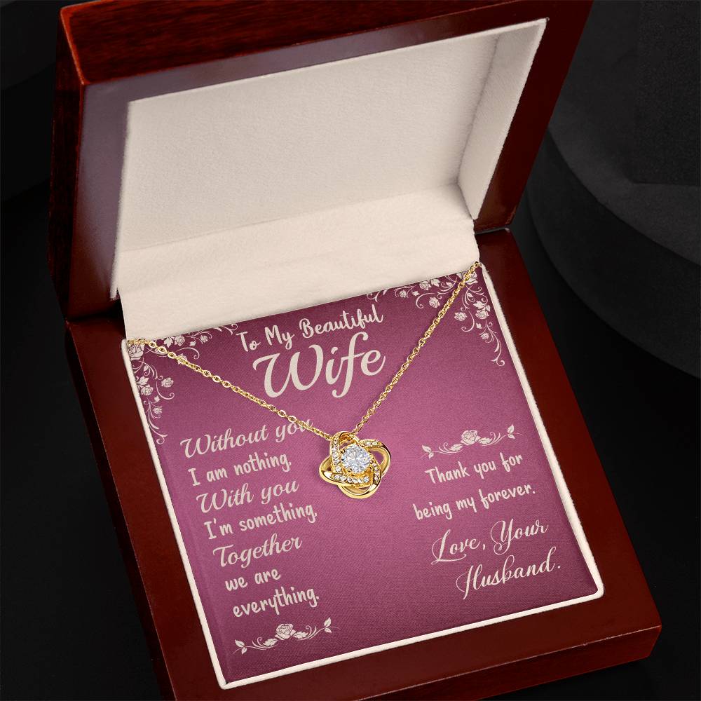 To My Beautiful Wife- Without you I am nothing Love Knot necklace