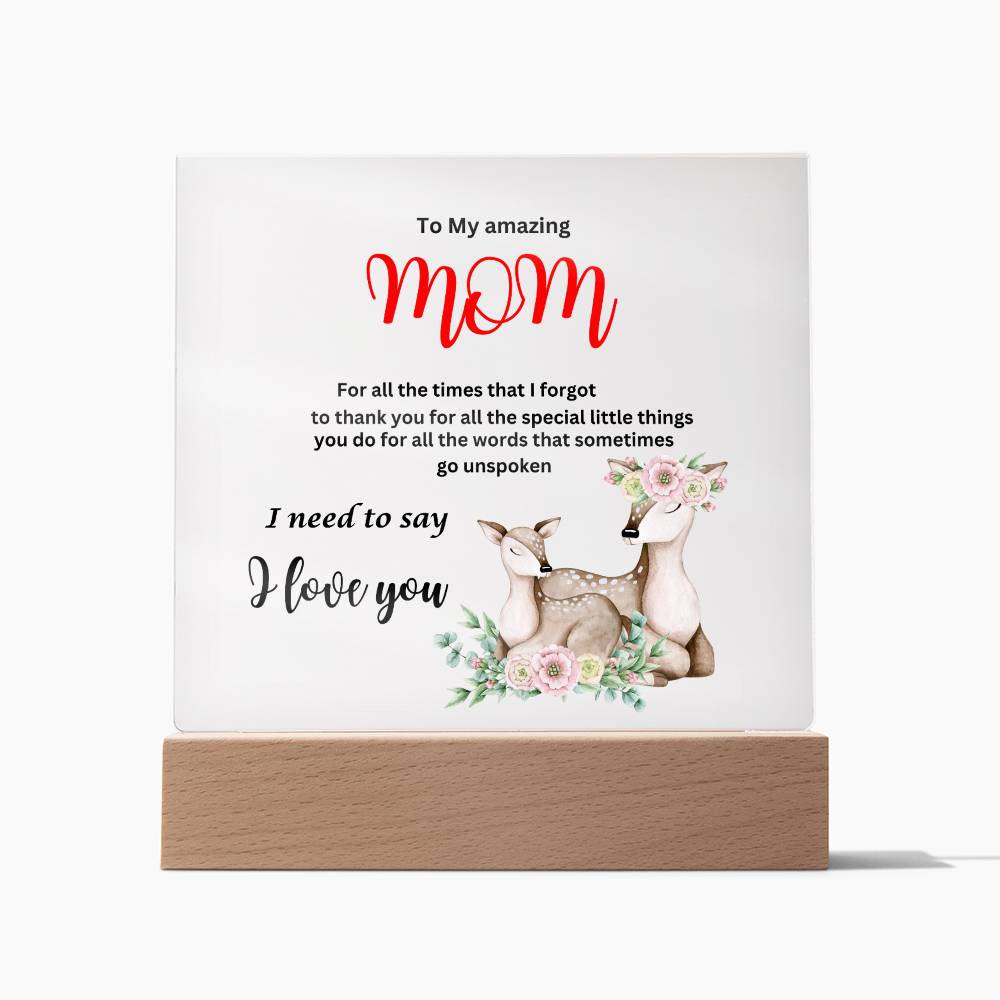 Acrylic square plaque- mom I need to say I love you deer