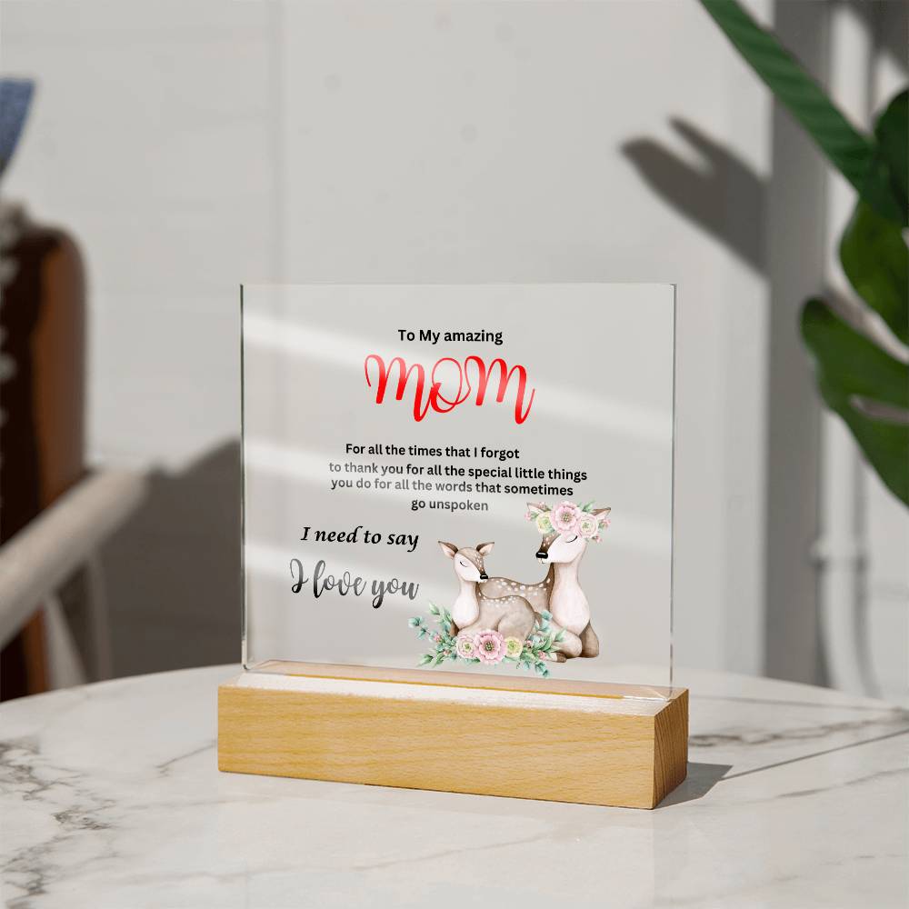 Acrylic square plaque- mom I need to say I love you deer