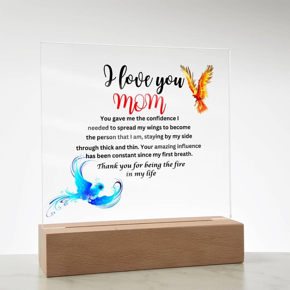 Acrylic square plaque- mom you gave me the courage phoenix