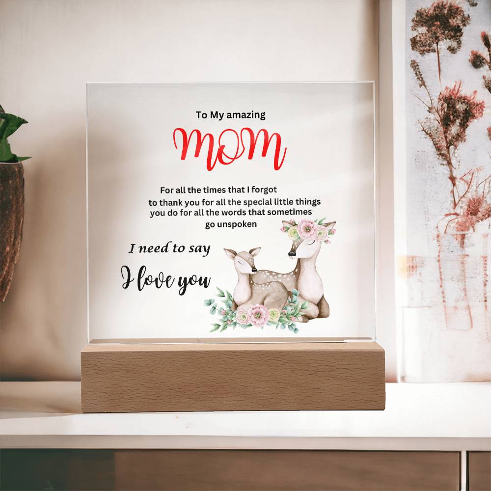 Acrylic square plaque- mom I need to say I love you deer