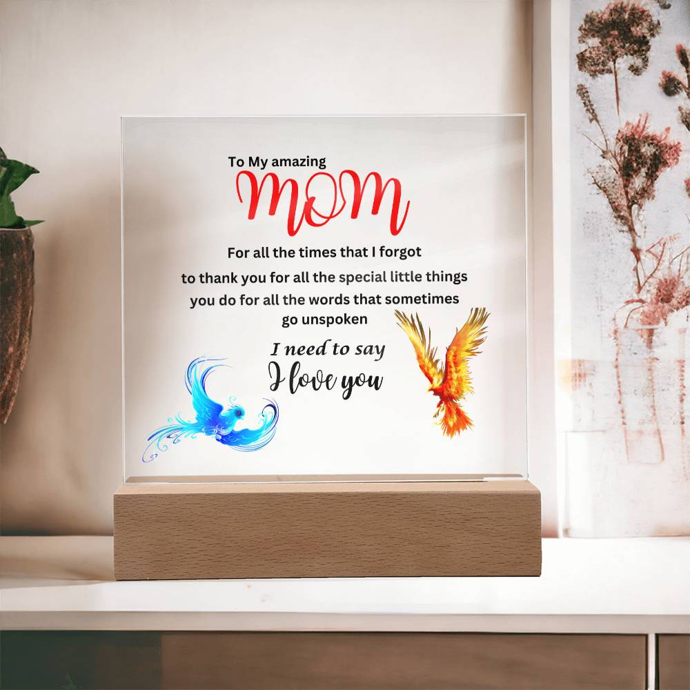 Acrylic square plaque- mom I need to say I love you phoenix