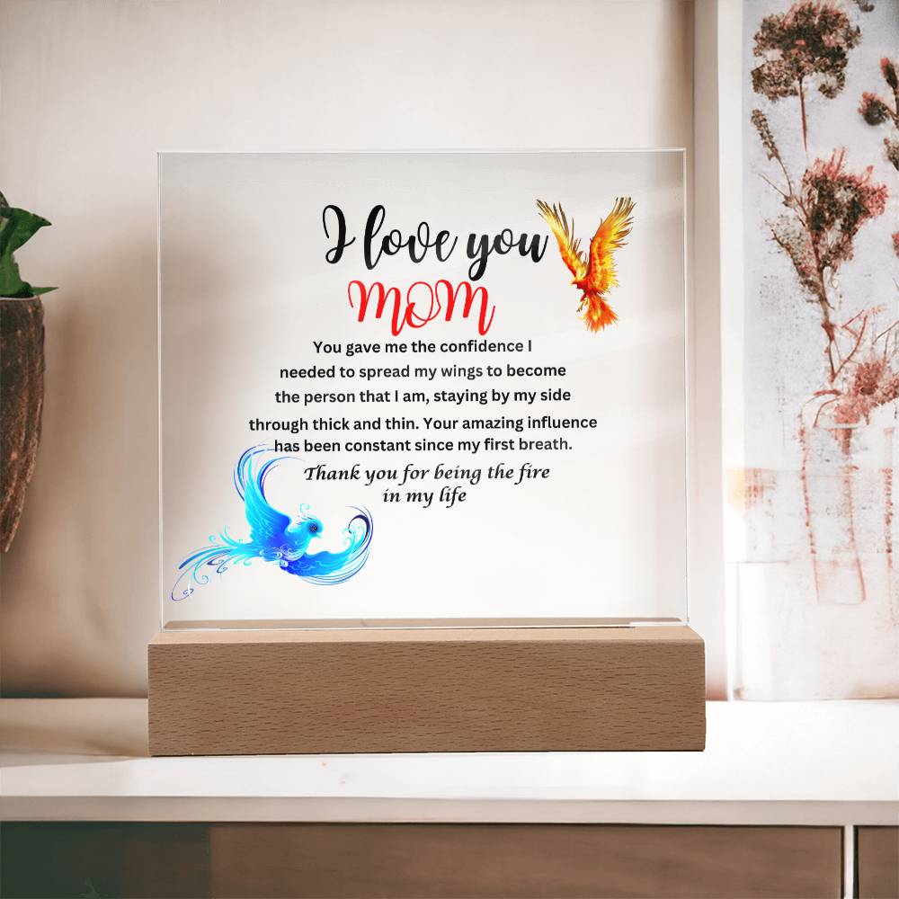 Acrylic square plaque- mom you gave me the courage phoenix