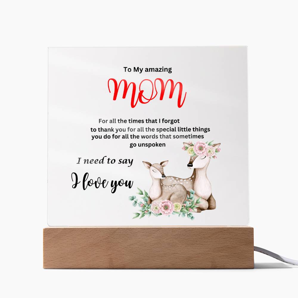 Acrylic square plaque- mom I need to say I love you deer