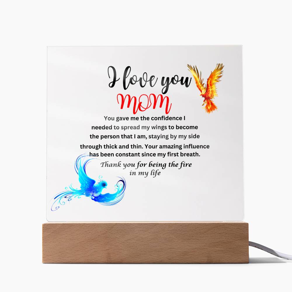 Acrylic square plaque- mom you gave me the courage phoenix