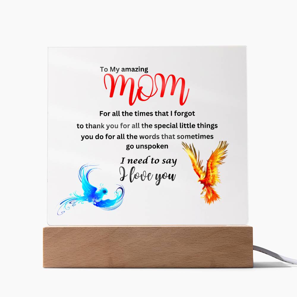 Acrylic square plaque- mom I need to say I love you phoenix