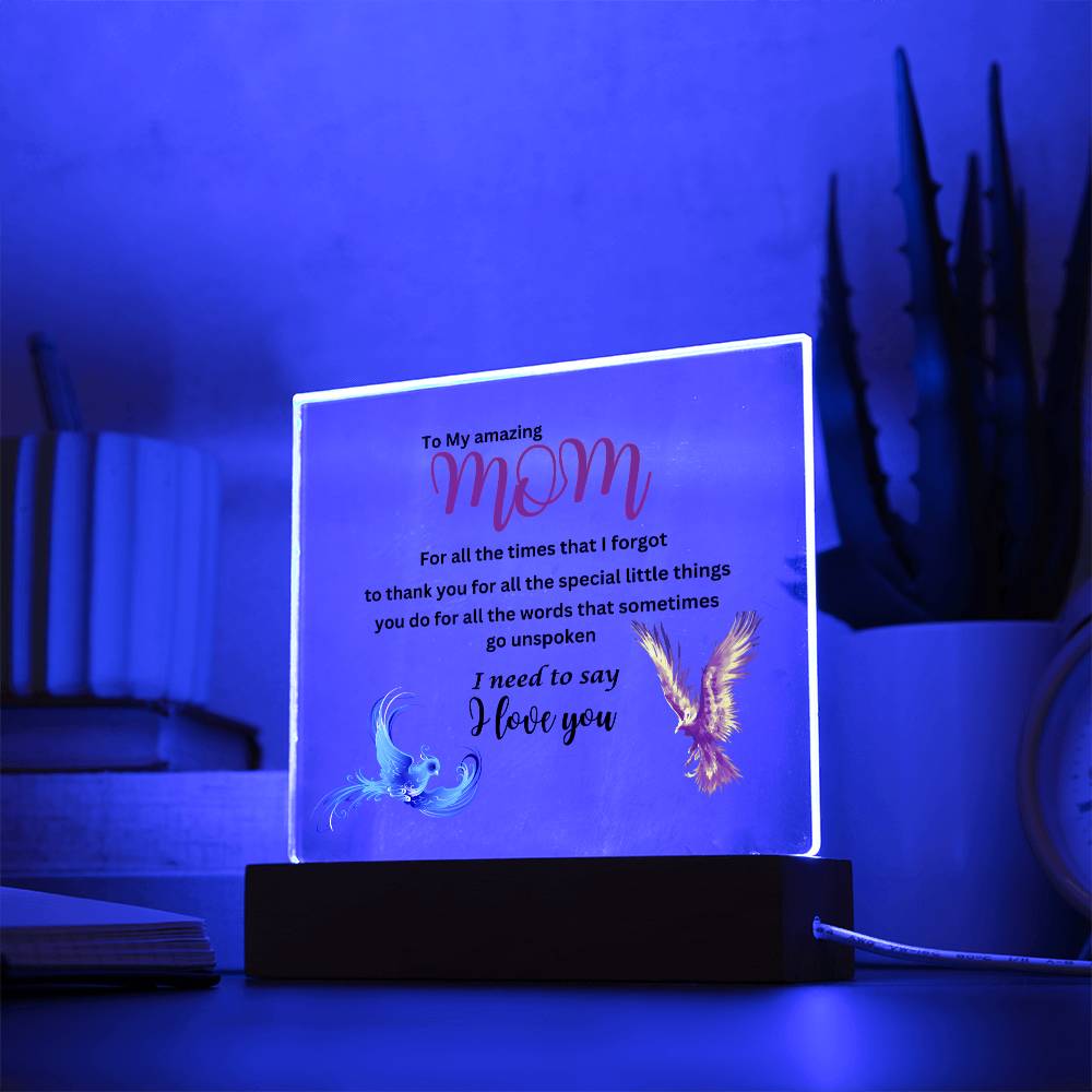 Acrylic square plaque- mom I need to say I love you phoenix