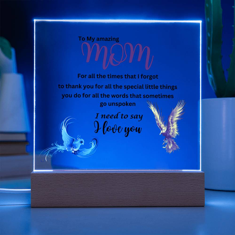 Acrylic square plaque- mom I need to say I love you phoenix