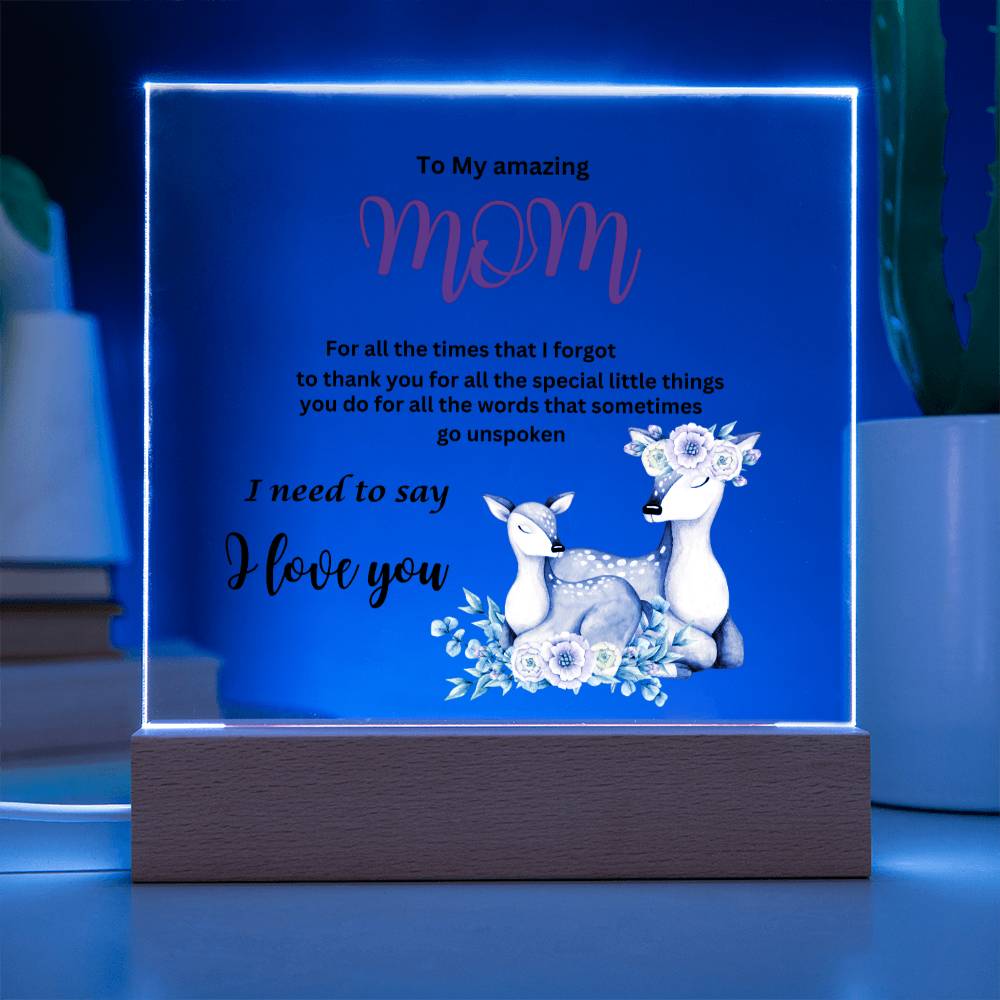 Acrylic square plaque- mom I need to say I love you deer