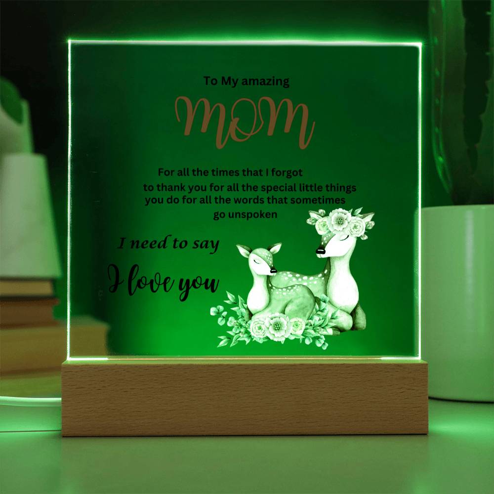 Acrylic square plaque- mom I need to say I love you deer